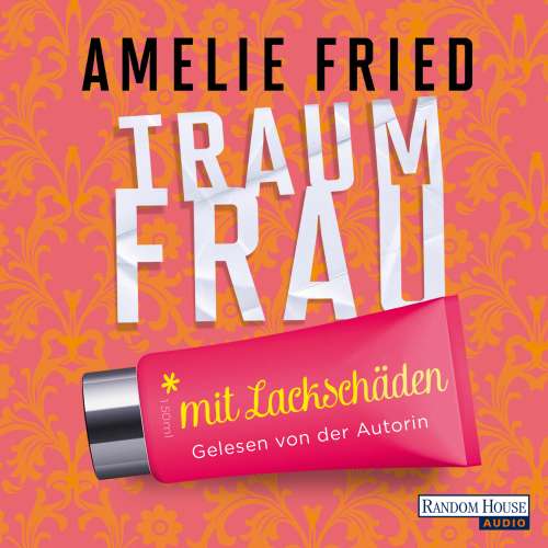 Cover von Amelie Fried - Traumfrau mit Lackschäden
