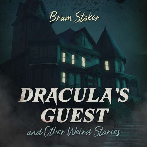 Cover von Bram Stoker - Dracula's Guest and Other Weird Stories