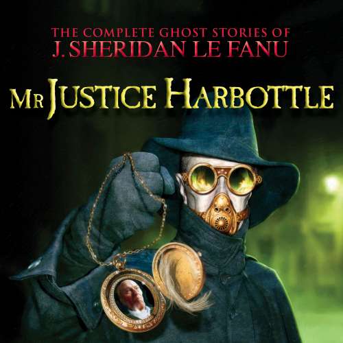 Cover von J. Sheridan Le Fanu - The Complete Ghost Stories of J. Sheridan Le Fanu - Vol. 1 of 30 - Mr Justice Harbottle
