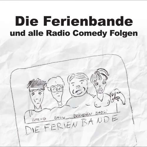 Cover von Die Ferienbande - Die Ferienbande - Die Ferienbande und alle Radio Comedy Folgen