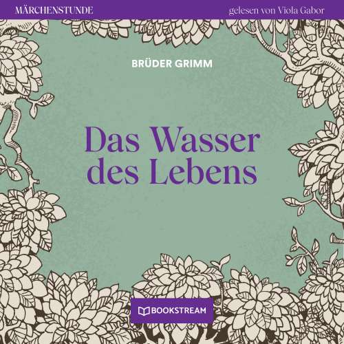 Cover von Brüder Grimm - Märchenstunde - Folge 26 - Das Wasser des Lebens