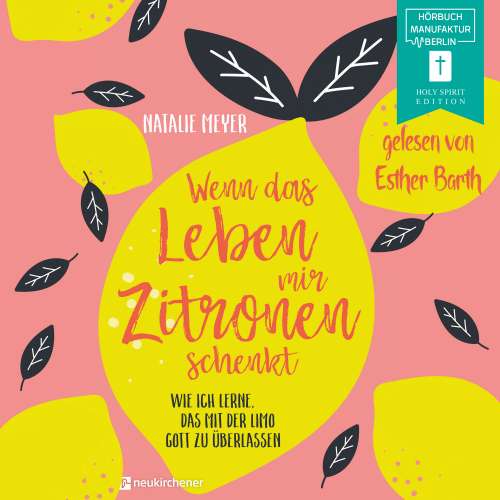 Cover von Natalie Meyer - Wenn das Leben mir Zitronen schenkt - Wie ich lerne, das mit der Limo Gott zu überlassen