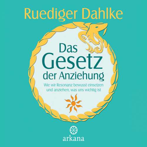 Cover von Ruediger Dahlke - Das Gesetz der Anziehung - Wie wir Resonanz bewusst einsetzen und anziehen, was uns wichtig ist