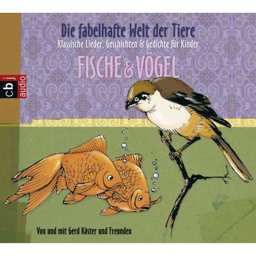 Cover von Gerd Köster - Die fabelhafte Welt der Tiere - Fische & Vögel
