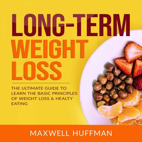 Cover von Long-Term Weight Loss - Long-Term Weight Loss - The Ultimate Guide to Learn The Basic Principles of Weight Loss & Healty Eating