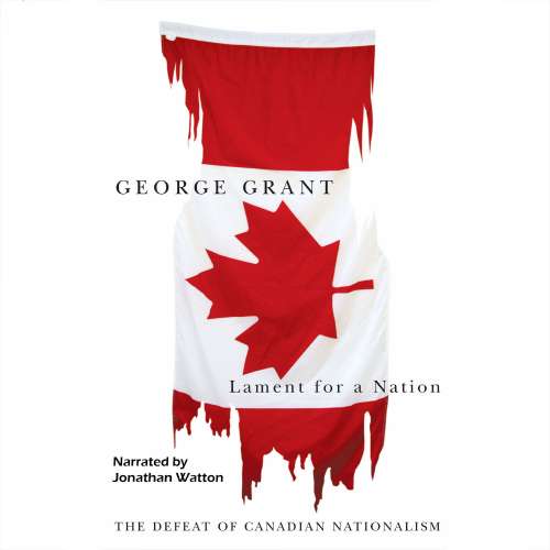 Cover von George Grant - Carleton Library Series - The Defeat of Canadian Nationalism - Book 205 - Lament for a Nation