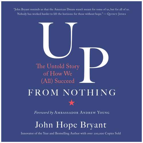 Cover von John Hope Bryant - Up from Nothing - The Untold Story of How We (All) Succeed