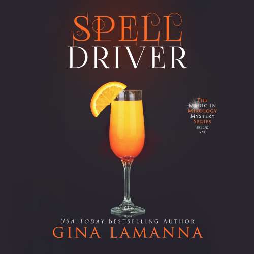 Cover von Gina LaManna - The Magic & Mixology Mystery Series 6 - Spelldriver