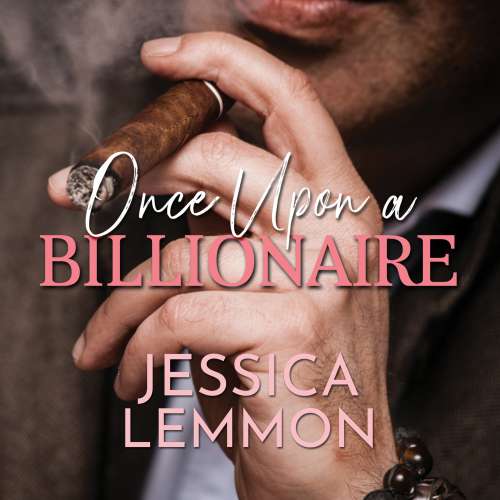 Cover von Jessica Lemmon - Blue Collar Billionaire Series - Book 1 - Once Upon A Billionaire