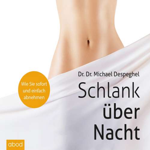 Cover von Dr. Dr. Michael Despeghel - Schlank über Nacht - Wie sie sofort und einfach abnehmen