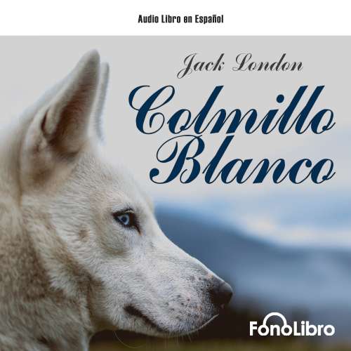 Cover von Jack London - Colmillo Blanco