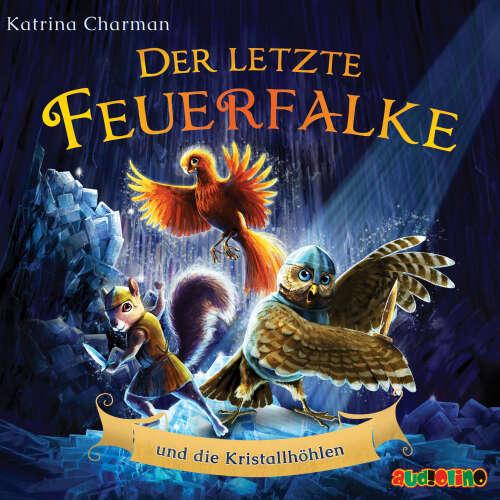 Cover von Katrina Charmann - Der letzte Feuerfalke - Band 2 - Der letzte Feuerfalke und die Kristallhöhlen
