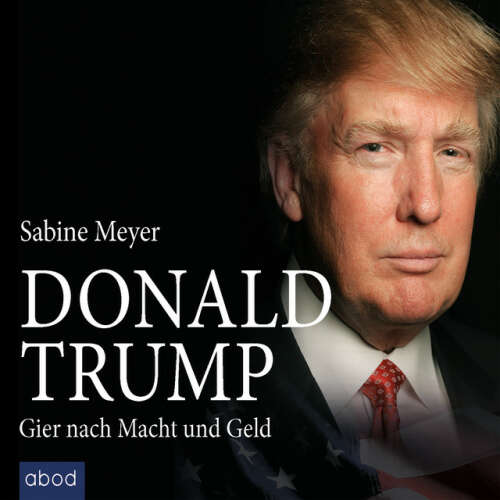 Cover von Sabine Meyer - Donald Trump (Gier nach Macht und Geld)