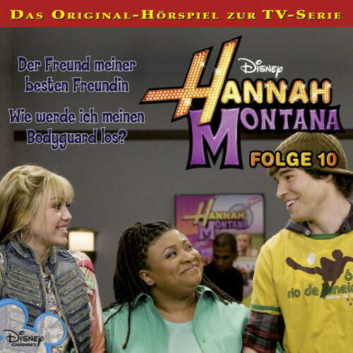 Cover von Disney - Hannah Montana - Folge 10: Der Freund meiner besten Freundin / Wie werde ich meinen Bodyguard los?