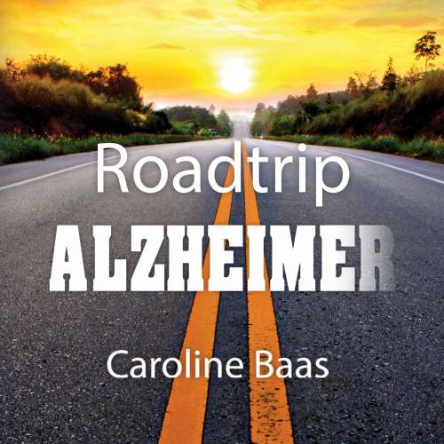 Cover von Caroline Baas - Roadtrip Alzheimer
