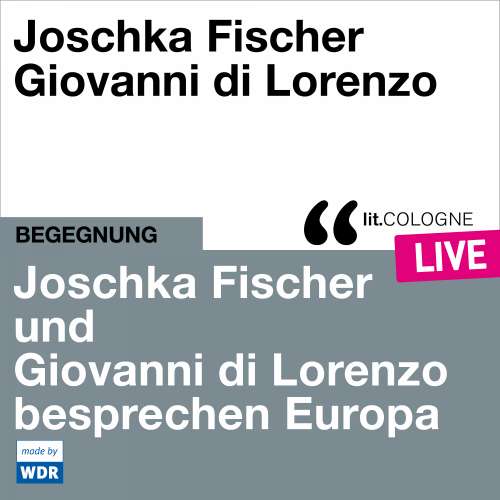 Cover von Joschka Fischer - Joschka Fischer und Giovanni di Lorenzo besprechen Europa - lit.COLOGNE live