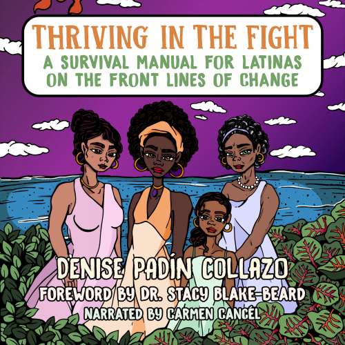 Cover von Denise Padín Collazo - Thriving in the Fight - A Survival Manual for Latinas on the Front Lines of Change