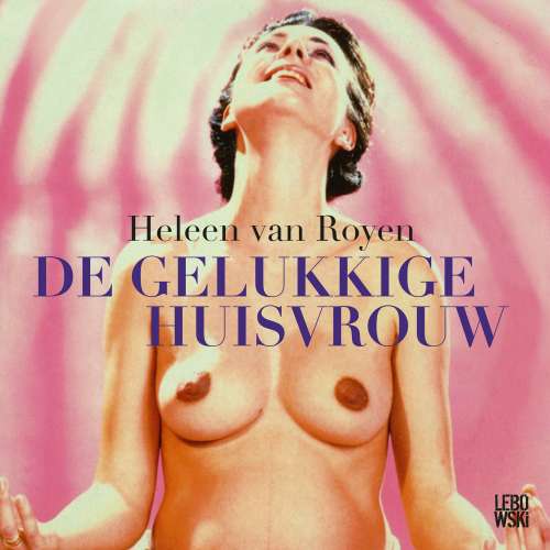 Cover von Heleen van Royen - De gelukkige huisvrouw