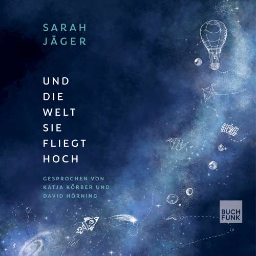 Cover von Sarah Jäger - Und die Welt, sie fliegt hoch