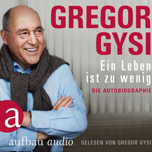 Cover von Gregor Gysi - Ein Leben ist zu wenig - Die Autobiographie