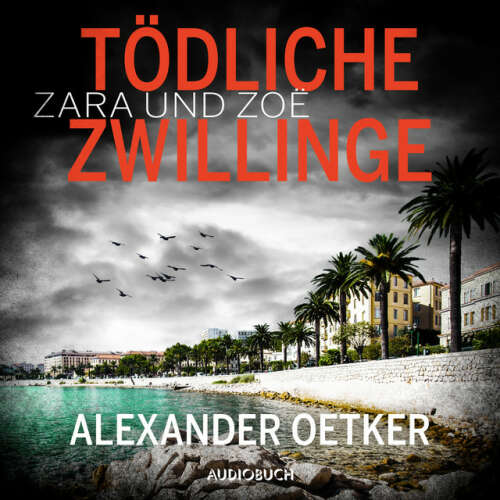 Cover von Alexander Oetker - Zara und Zoë: Tödliche Zwillinge