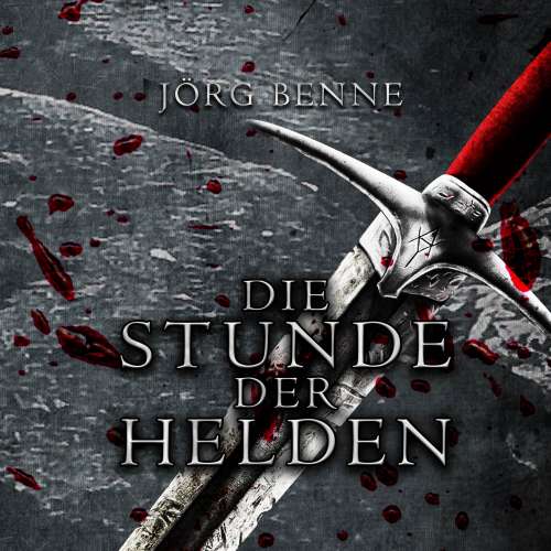 Cover von Jörg Benne - Die Stunde der Helden