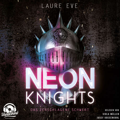 Cover - Laure Eve - Dark Camelot - Band 1 - Neon Knights - Das zerschlagene Schwert