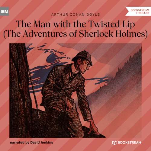 Cover von Sir Arthur Conan Doyle - The Man with the Twisted Lip - The Adventures of Sherlock Holmes