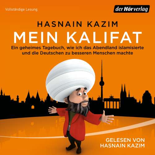 Cover von Hasnain Kazim - Mein Kalifat - Ein geheimes Tagebuch, wie ich das Abendland islamisierte und die Deutschen zu besseren Menschen machte