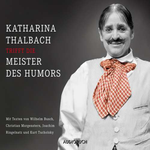 Cover von Wilhelm Busch - Katharina Thalbach trifft die Meister des Humors - Busch, Morgenstern, Ringelnatz und Tucholsky