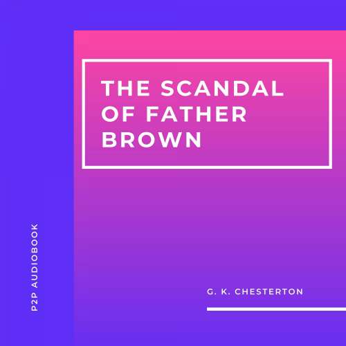 Cover von G.K. Chesterton - The Scandal of Father Brown