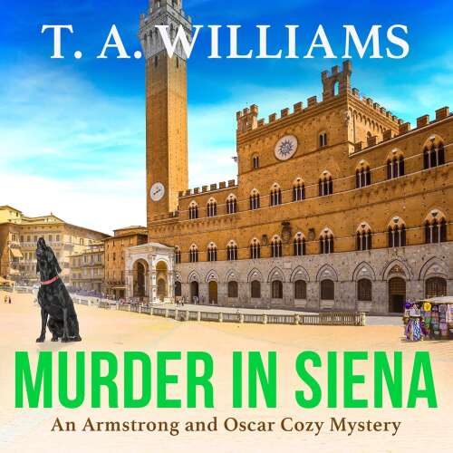 Cover von T. A. Williams - Murder in Siena - A gripping instalment in T.A.Williams' bestselling cozy crime mystery series