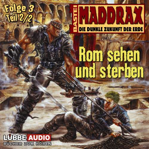 Cover von Maddrax - Maddrax - Folge 3 - Rom sehen und sterben - Teil 2