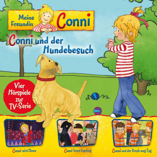 Cover von Meine Freundin Conni - 09: Conni und der Hundebesuch / Conni wird Clown / Conni feiert Fasching / Conni und der Dreck-weg-Tag (Vier Hörspiele zur TV-Serie)