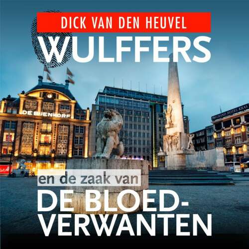 Cover von Dick van den Heuvel - Wulffers - Deel 2 - Wulffers en de zaak van de bloedverwanten