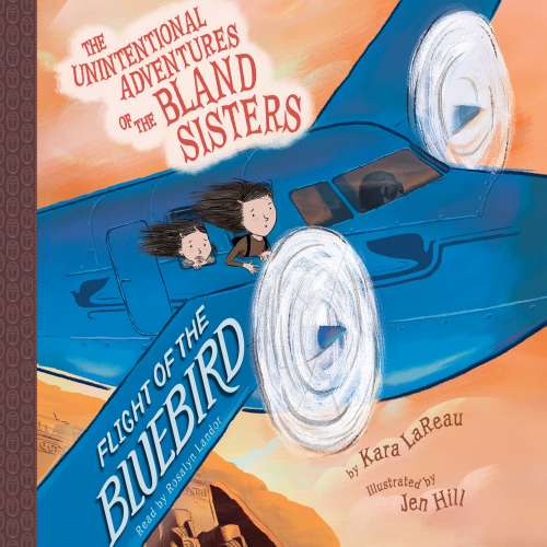 Cover von Kara LaReau - The Unintentional Adventures of the Bland Sisters 3 - Flight of the Bluebird
