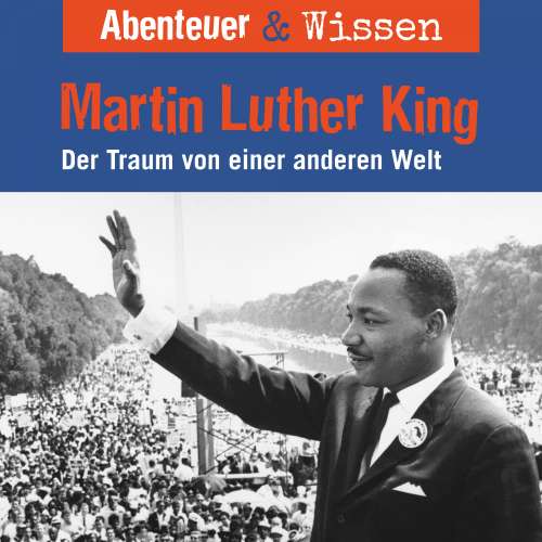 Cover von Abenteuer & Wissen - Martin Luther King - Der Traum von einer anderen Welt