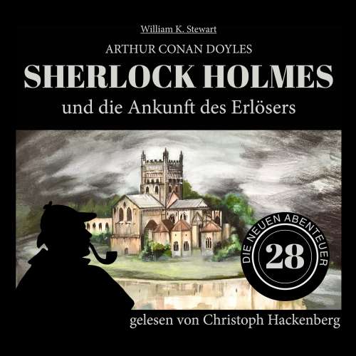 Cover von Sir Arthur Conan Doyle - Die neuen Abenteuer - Folge 28 - Sherlock Holmes und die Ankunft des Erlösers