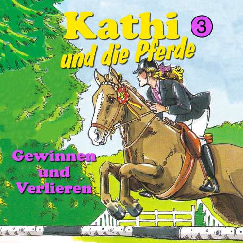 Cover von Kathi und die Pferde - Folge 3 - Gewinnen und Verlieren