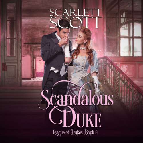 Cover von Scarlett Scott - League of Dukes - Book 5 - Scandalous Duke