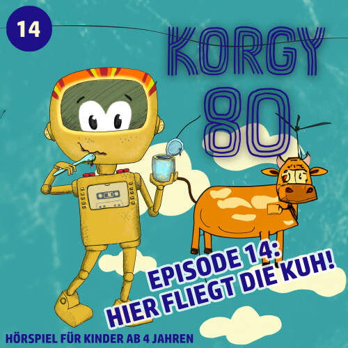 Cover von Korgy 80 - Episode 14 - Hier fliegt die Kuh!