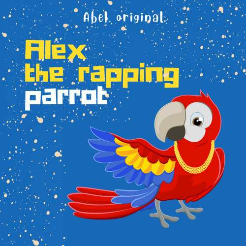 Cover von Alex the Rapping Parrot - Episode 1 - Searching for a new home