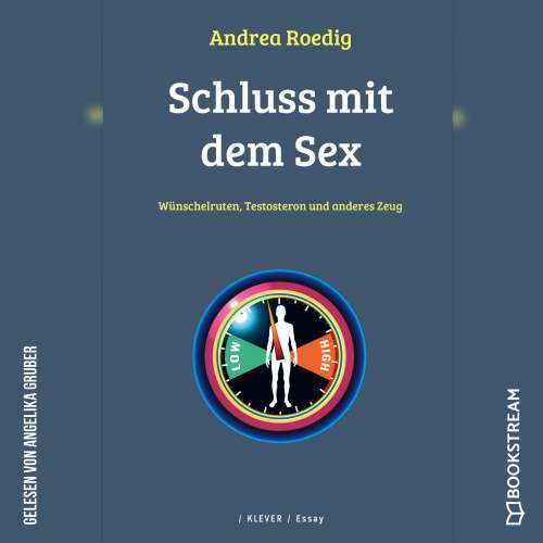 Cover von Andrea Roedig - Schluss mit dem Sex - Wünschelruten, Testosteron und anderes Zeug