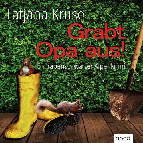 Cover von Tatjana Kruse - Grabt Opa aus! - Ein rabenschwarzer Alpenkrimi