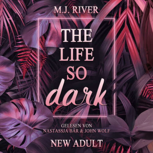 Cover von M.J. River - So-Dark-Reihe - Buch 2 - The Life So Dark