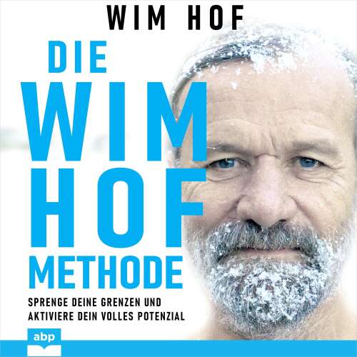 Cover von Wim Hof - Die Wim-Hof-Methode - Sprenge deine Grenzen und aktiviere dein volles Potential