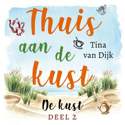 Cover von Tina van Dijk - De kust - Deel 2 - Thuis aan de kust
