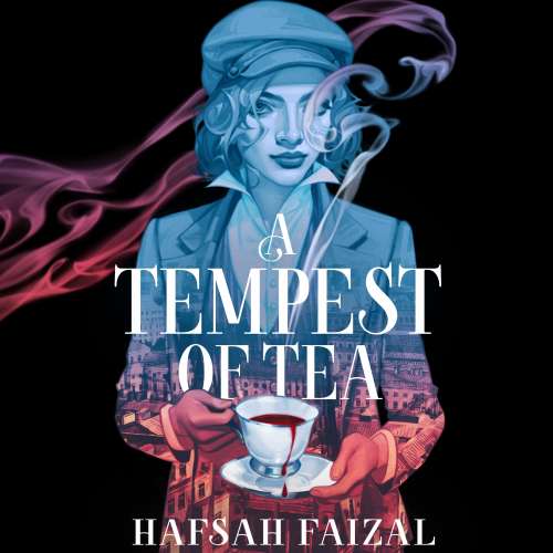 Cover von Hafsah Faizal - Blood and Tea - Book 1 - A Tempest of Tea