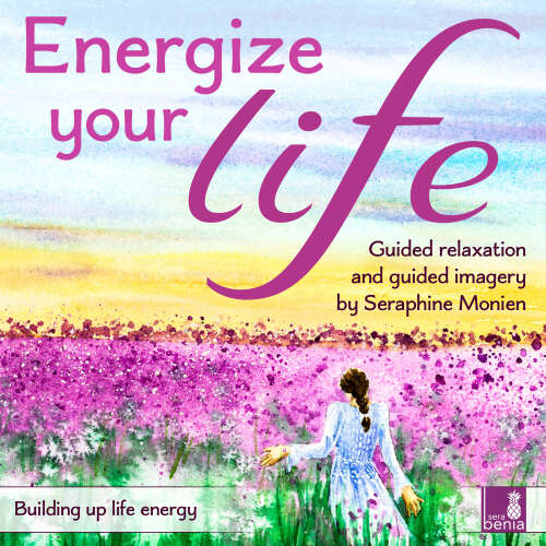 Cover von Seraphine Monien - Energize your life - Building up life energy - Guided relaxation and guided imagery