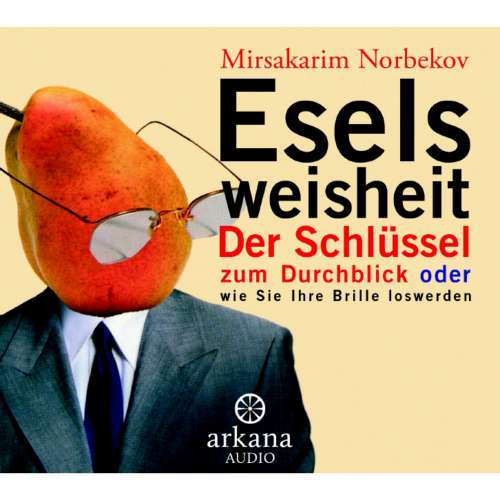 Cover von Mirsakarim Norbekov - Eselsweisheit  - Der Schlüssel zum Durchblick oder wie sie Ihre Brille loswerde
